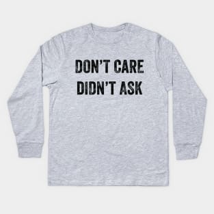 Don't Care, Didn't Ask Kids Long Sleeve T-Shirt